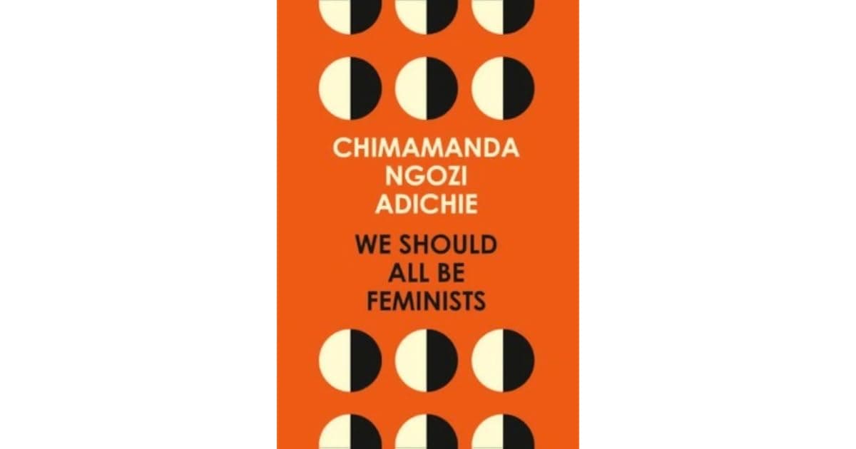 Chimamanda Ngozi Adichie’s ‘We Should All Be Feminists’: A Manifesto for Gender Equality in the 21st Century